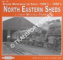 Steam Memories on Shed 1950's and 1960's: North Eastern Sheds & their Motive Power by DALTON, D.; PIRT, K. & BEECROFT, D.H.